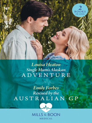 cover image of Single Mum's Alaskan Adventure / Rescued by the Australian Gp